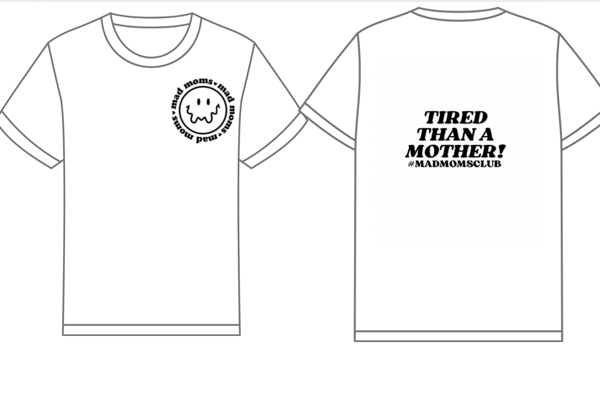 Tired than a Mother tee