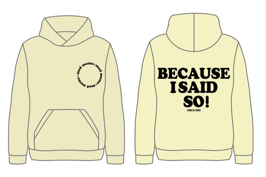 Because I said so! hoodie