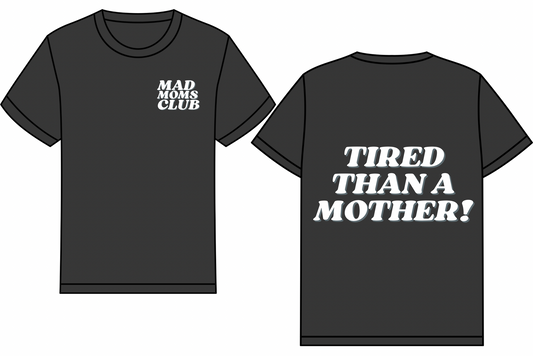 Tired than a Mother tee