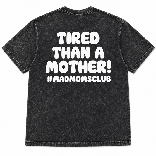 Tired than a Mother tee