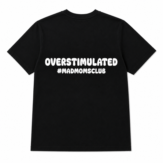 Overstimulated tee